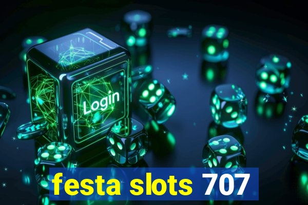 festa slots 707