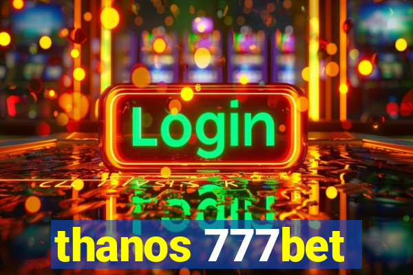 thanos 777bet