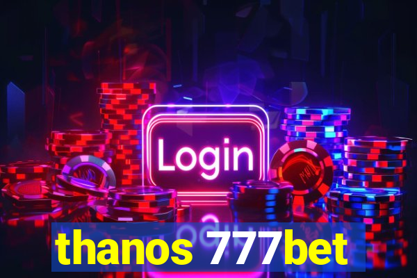 thanos 777bet