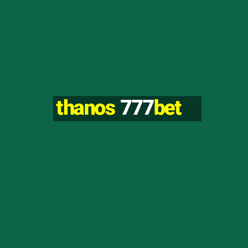 thanos 777bet