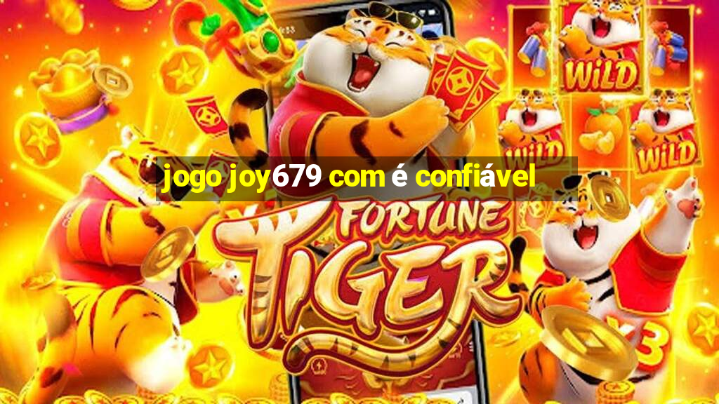 jogo joy679 com é confiável