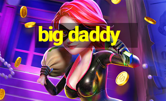 big daddy