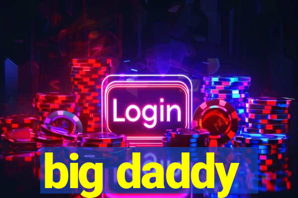 big daddy