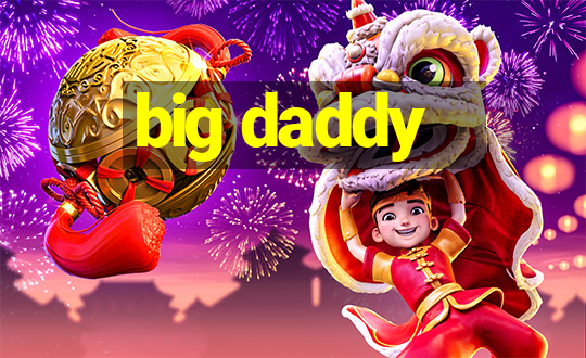 big daddy