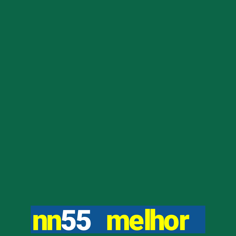 nn55 melhor horário para jogar