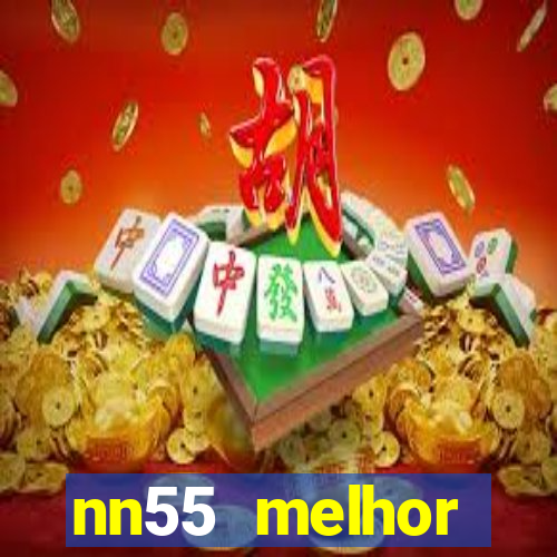 nn55 melhor horário para jogar