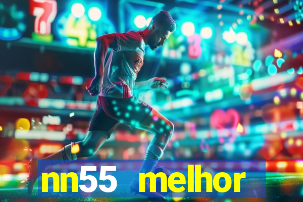 nn55 melhor horário para jogar