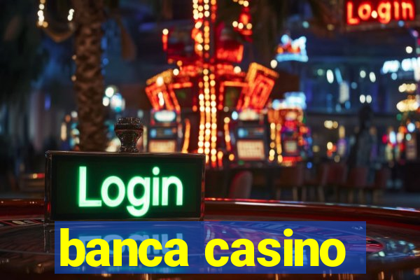 banca casino