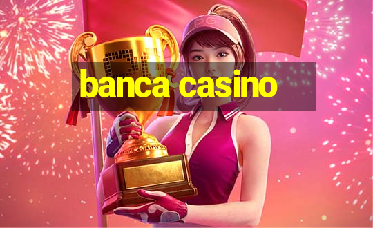 banca casino