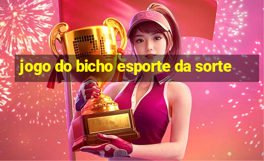 jogo do bicho esporte da sorte