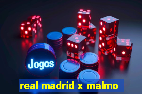 real madrid x malmo