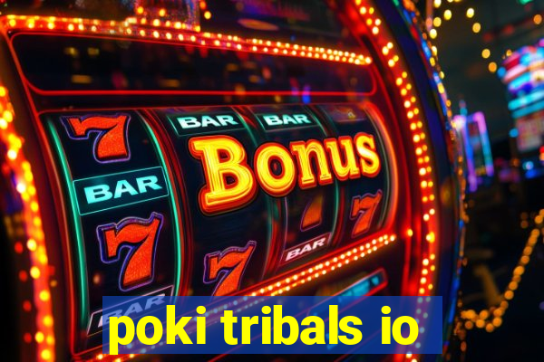 poki tribals io