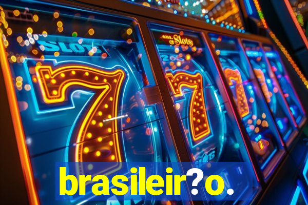 brasileir?o.