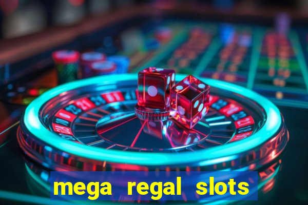 mega regal slots win cash