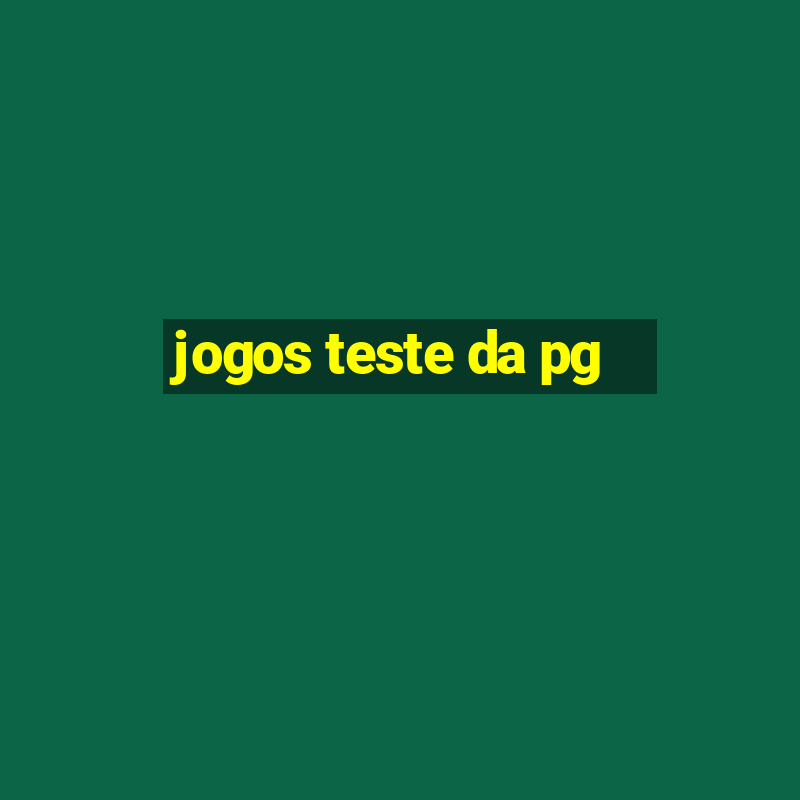 jogos teste da pg