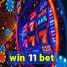 win 11 bet