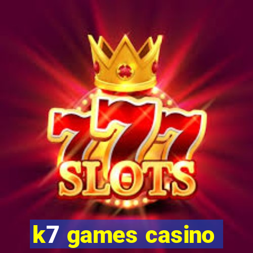 k7 games casino