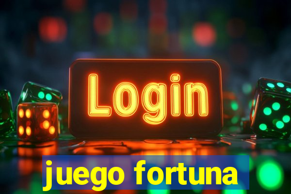 juego fortuna