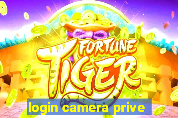 login camera prive