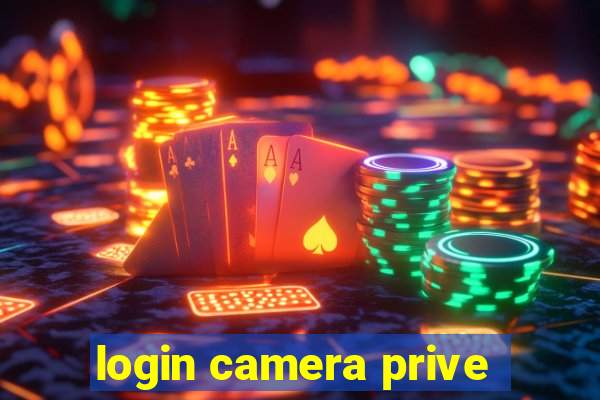 login camera prive