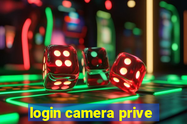 login camera prive