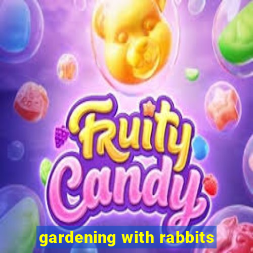 gardening with rabbits