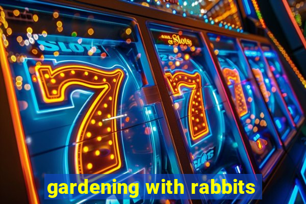 gardening with rabbits