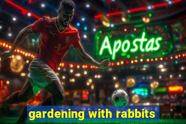 gardening with rabbits