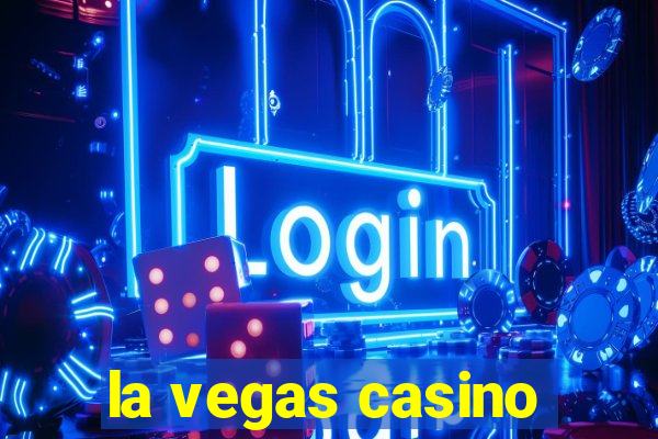 la vegas casino