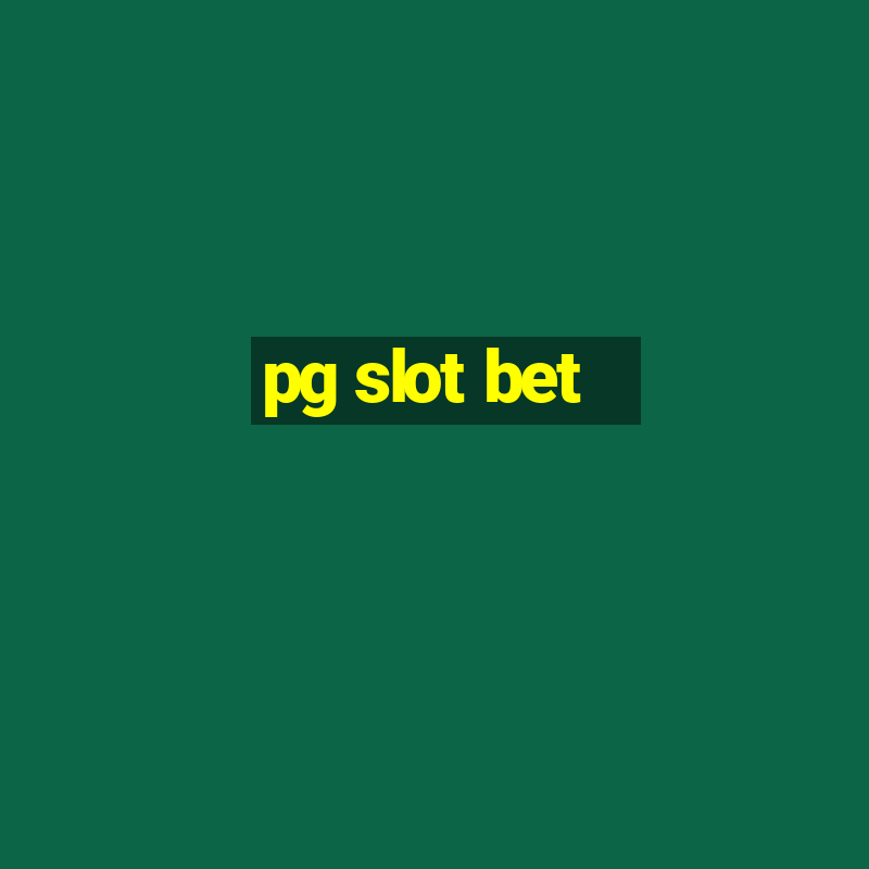 pg slot bet