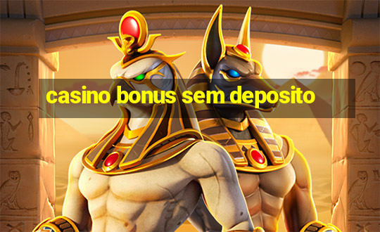 casino bonus sem deposito