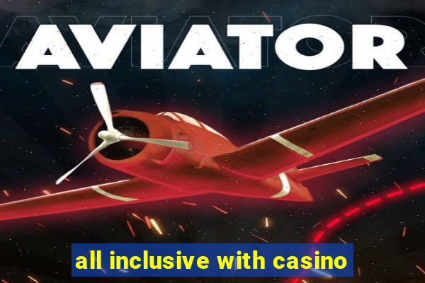 all inclusive with casino