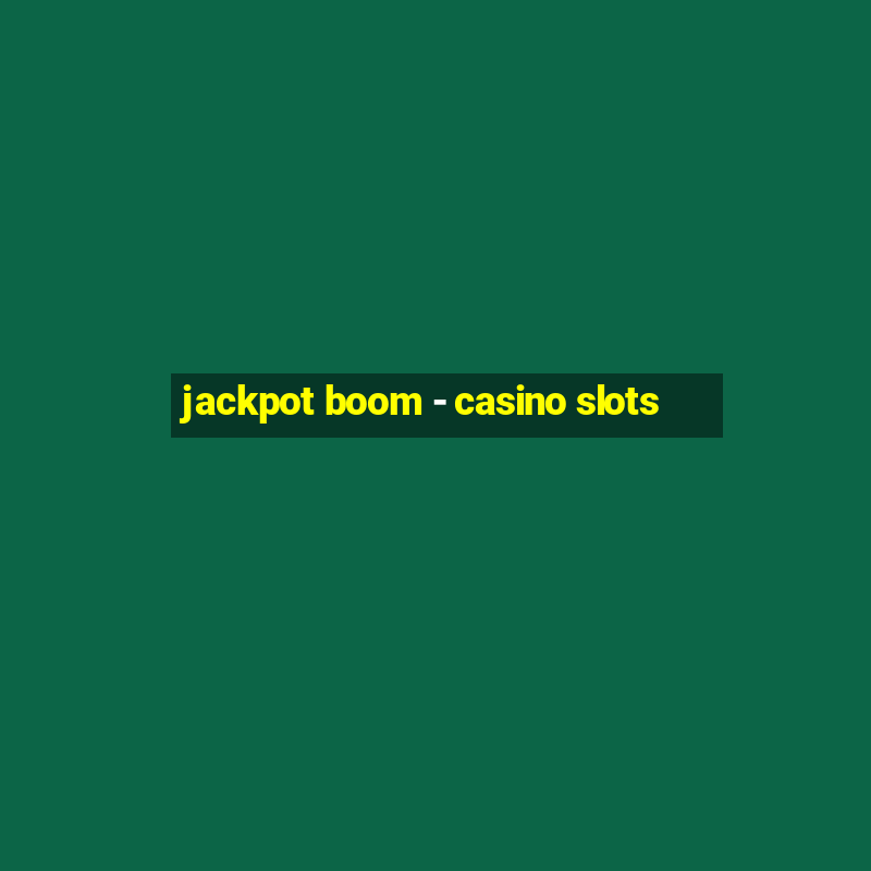 jackpot boom - casino slots