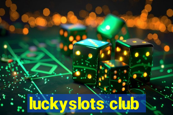 luckyslots club