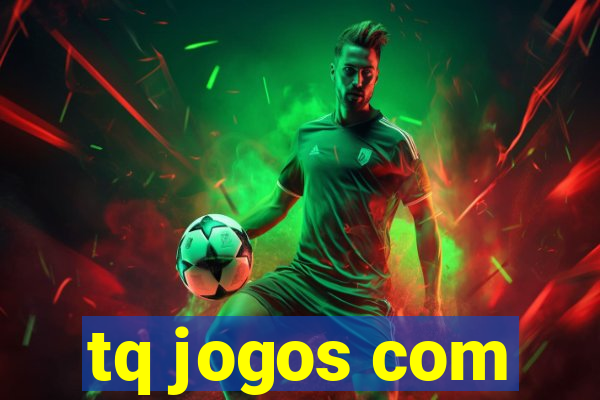 tq jogos com