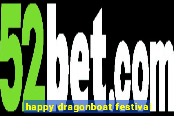 happy dragonboat festival