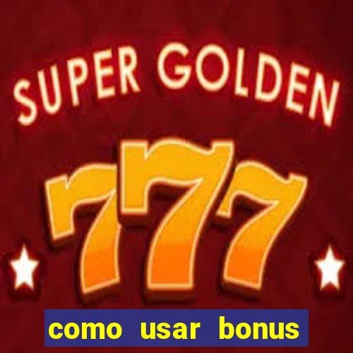 como usar bonus 1win casino