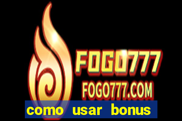 como usar bonus 1win casino