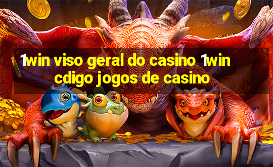 1win viso geral do casino 1win cdigo jogos de casino