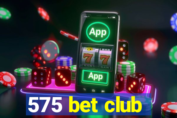 575 bet club