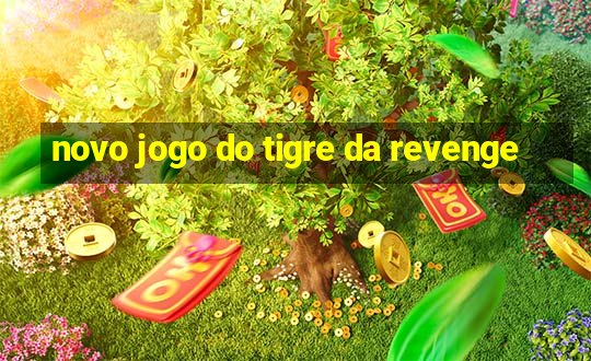 novo jogo do tigre da revenge