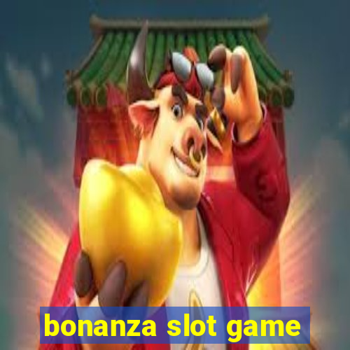 bonanza slot game