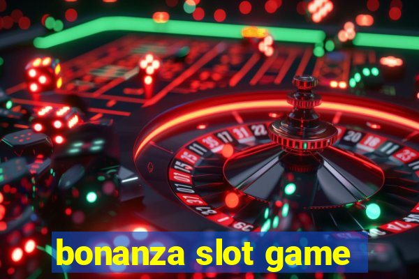 bonanza slot game