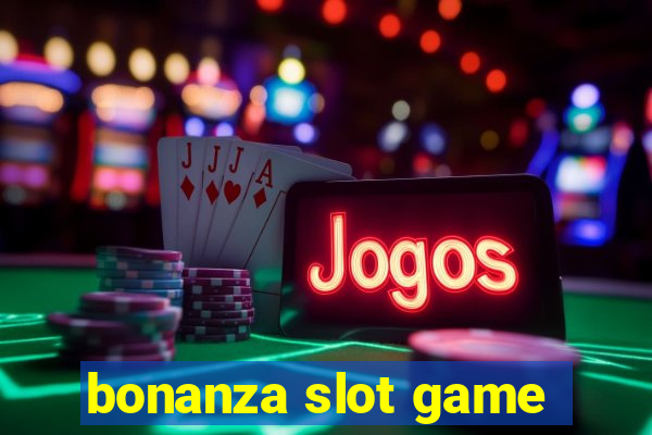 bonanza slot game