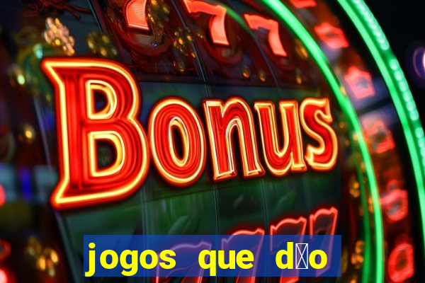 jogos que d茫o dinheiro sem dep贸sito