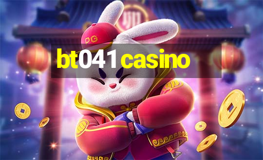 bt041 casino