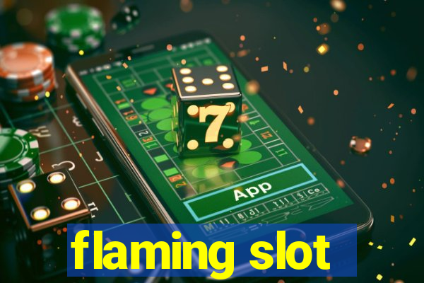 flaming slot