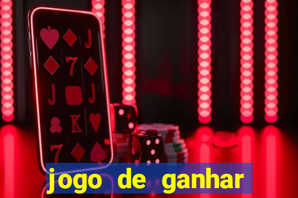 jogo de ganhar muito dinheiro