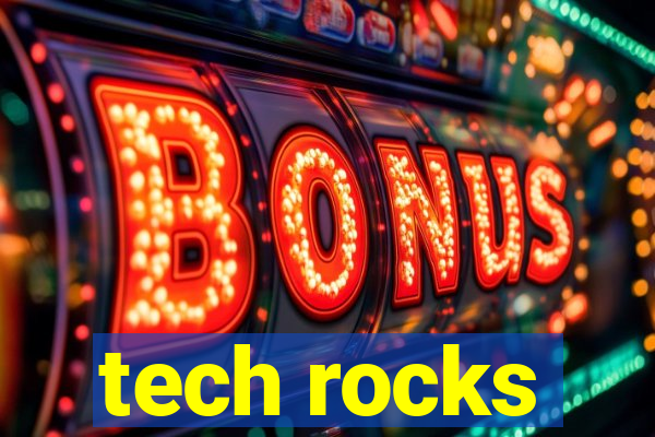 tech rocks