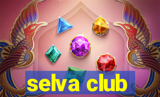 selva club